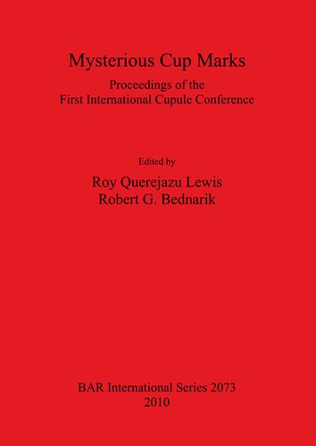 Mysterious Cup Marks Proceedings Of The First International Cupule Conference Roy Querejazu Lewis