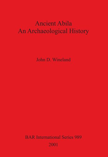 Ancient Abila An Archaeological History John D Wineland