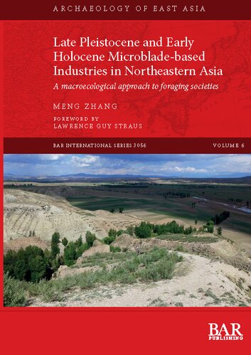 Late Pleistocene And Early Holocene Microbladebased Industries In Northeastern Asia A Macroecological Approach To Foraging Societies Meng Zhang