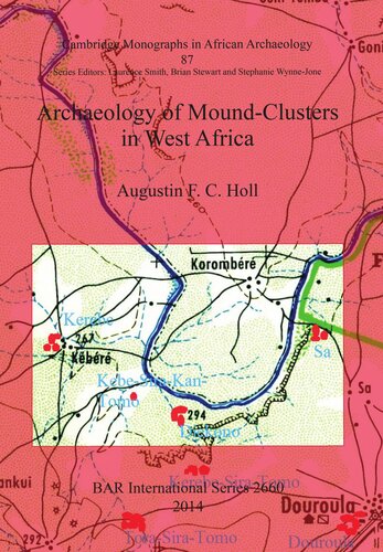 Archaeology Of Moundclusters In West Africa Augustin F C Holl