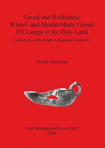 Greek And Hellenistic Wheel And Mouldmade Closed Oil Lamps In The Holy Land Collection Of The Israel Antiquities Authority Varda Sussman