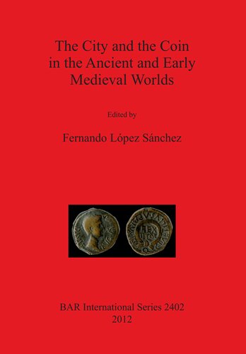 The City And The Coin In The Ancient And Early Medieval Worlds Fernando Lopez Sanchez