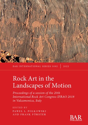 Rock Art In The Landscapes Of Motion Pawel L Polkowski Frank Frster