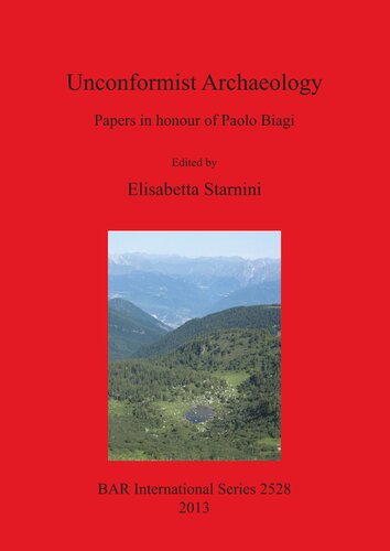 Unconformist Archaeology Papers In Honour Of Paolo Biagi Elisabetta Starnini