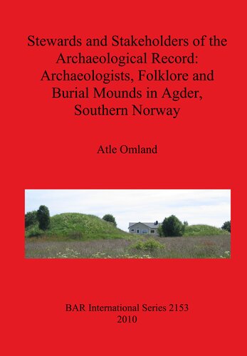 Stewards And Stakeholders Of The Archaeological Record Atle Omland