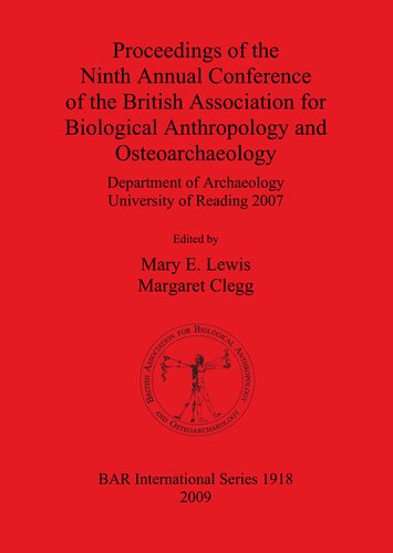 Proceedings Of The Ninth Annual Conference Of The British Association For Biological Anthropology And Osteoarchaeology Department Of Archaeology University Of Reading 2007 Mary E Lewis