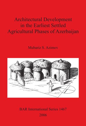 Architectural Development In The Earliest Settled Agricultural Phases Of Azerbaijan M S Azimov