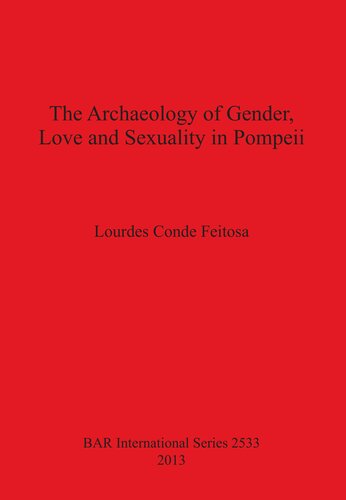 The Archaeology Of Gender Love And Sexuality In Pompeii Lourdes Conde Feitosa