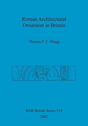 Roman Architectural Ornament In Britain Thomas F C Blagg