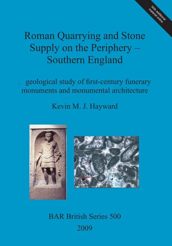 Roman Quarrying And Stone Supply On The Periphery Southern England Kevin M J Hayward