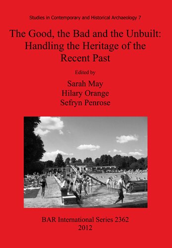 The Good The Bad And The Unbuilt Handling The Heritage Of The Recent Past Sarah May
