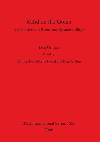 Rafid On The Golan A Profile Of A Late Roman And Byzantine Villlage Dam Urman