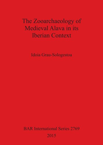 The Zooarchaeology Of Medieval Alava In Its Iberian Context Idoia Grausologestoa