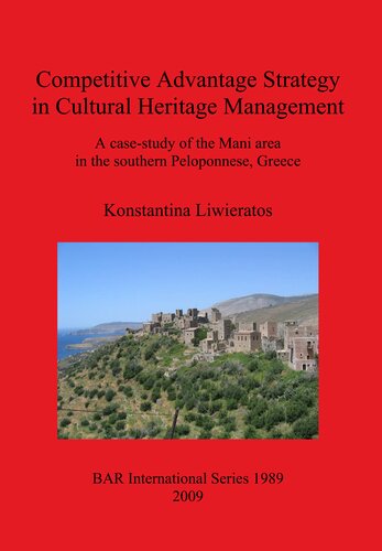 Competitive Advantage Strategy In Cultural Heritage Management A Casestudy Of The Mani Area In The Southern Peloponnese Greece Konstantina Liwieratos