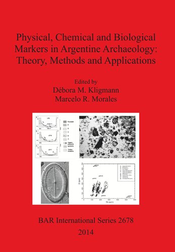Physical Chemical And Biological Markers In Argentine Archaeology Theory Methods And Applications Spanish And French Abstracts Deborah M Kligmann
