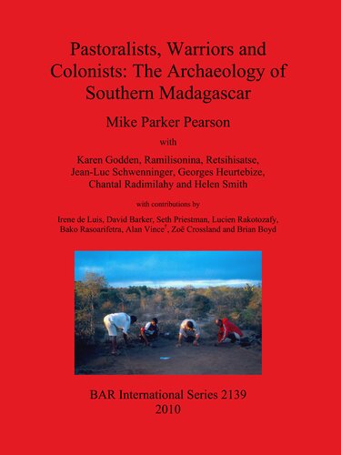 Pastoralists Warriors And Colonists The Archaeology Of Southern Madagascar Michael Parker Pearson