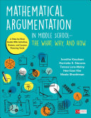 Mathematical Argumentation In Middle Schoolthe What Why And How A Stepbystep Guide With Activities Games And Lesson Planning Tools 1st Edition Jennifer Knudsen