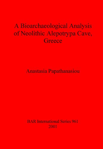 A Bioarchaeological Analysis Of Neolithic Alepotrypa Cave Greece Anastasia Papathanasiou