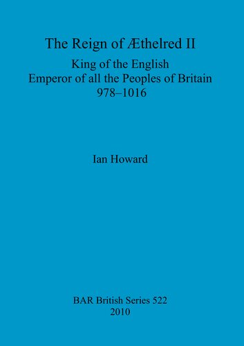 The Reign Of Thelred Ii King Of The English Emperor Of All The Peoples Of Britain 9781016 Ian Howard
