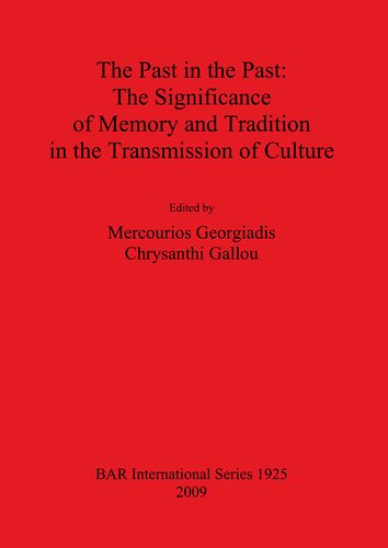 The Past In The Past The Significance Of Memory And Tradition In The Transmission Of Culture Mercourios Georgiadis