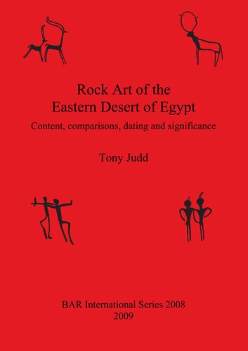 Rock Art Of The Eastern Desert Of Egypt Content Comparisons Dating And Significance Tony Judd