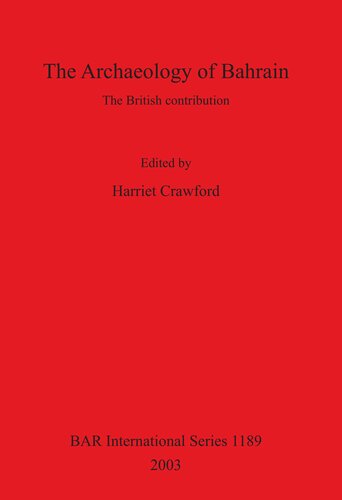 The Archaeology Of Bahrain The British Contribution Proceedings Of A Seminar Held On Monday 24th July 2000 To Mark The Exhibition Traces Of Paradise At The Brunei Gallery Soas London Harriet E W Crawford