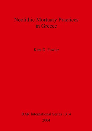 Neolithic Mortuary Practices In Greece Kent D Fowler