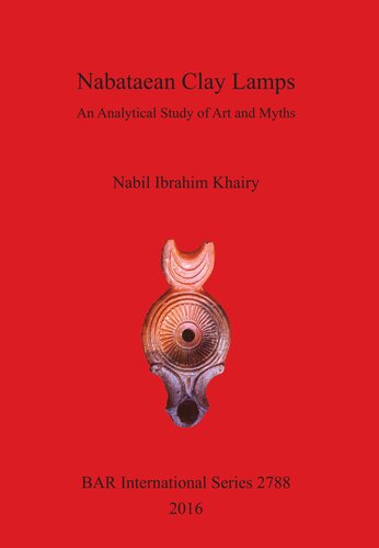 Nabataean Clay Lamps An Analytical Study Of Art And Myths Nabil I Khairy