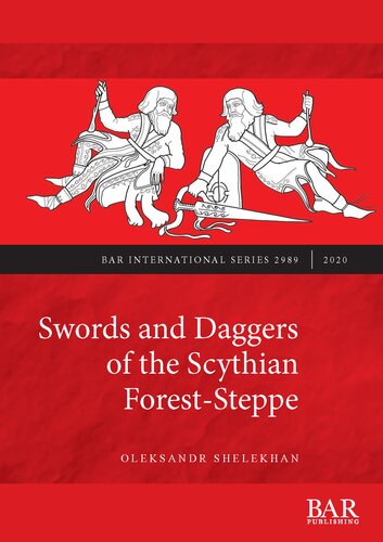 Swords And Daggers Of The Scythian Foreststeppe Oleksandr Shelekhan
