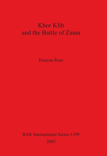 Kbor Klib And The Battle Of Zama An Analysis Of The Monument In Tunisia And Its Possible Connection With The Battle Waged Between Hannibal And Scipio In 202bc Duncan Ross