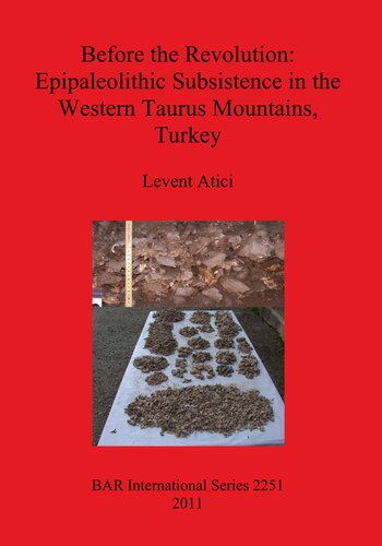 Before The Revolution Epipaleolithic Subsistence In The Western Taurus Mountains Turkey Levent Atici