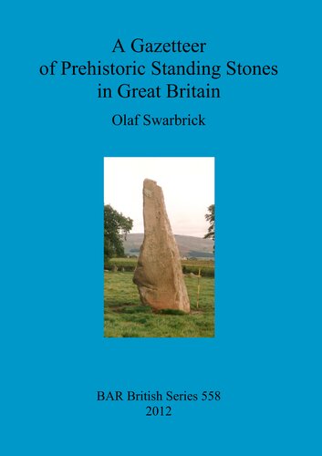 A Gazetteer Of Prehistoric Standing Stones In Great Britain Olaf Swarbrick