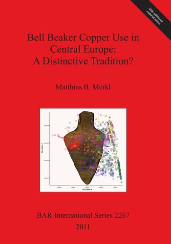 Bell Beaker Copper Use In Central Europe A Distinctive Tradition Matthias B Merkl