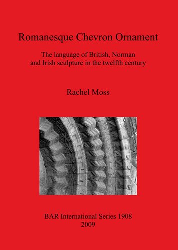 Romanesque Chevron Ornament The Language Of British Norman And Irish Sculpture In The Twelfth Century Rachel Laura Moss
