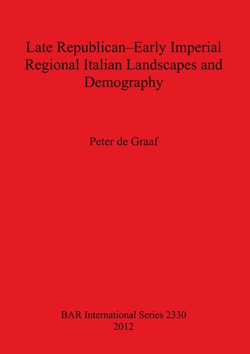 Late Republicanearly Imperial Regional Italian Landscapes And Demography Peter De Graaf