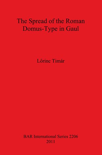 The Spread Of The Roman Domustype In Gaul Lrinc Timr