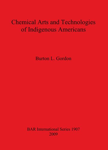 Chemical Arts And Technologies Of Indigenous Americans 1st Edition Burton L Gordon