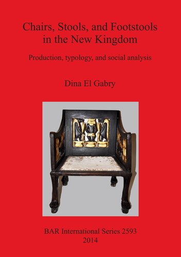 Chairs Stools And Footstools In The New Kingdom Production Typology And Social Analysis Dina El Gabry