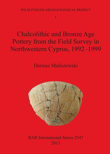 Chalcolithic And Bronze Age Pottery From The Field Survey In Northwestern Cyprus 19921999 Dariusz Maliszewski