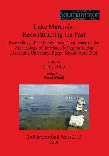 Lake Mareotis Reconstructing The Past Proceedings Of The International Conference On The Archaeology Of The Mareotic Region Held At Alexandria University Egypt 5th6th April 2008 Lucy Blue Emad Khalil Eds