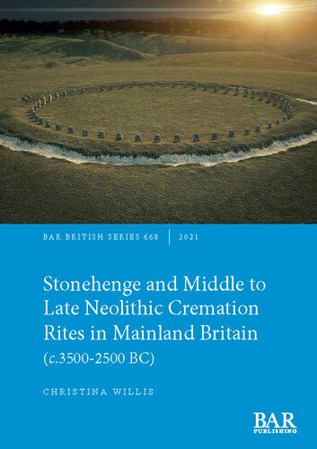 Stonehenge And Middle To Late Neolithic Cremation Rites In Mainland Britain C35002500 Bc Christina Willis