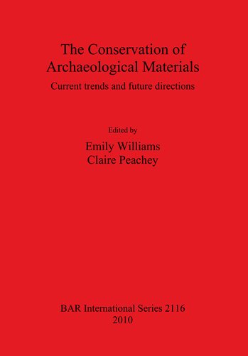 The Conservation Of Archaeological Materials Current Trends And Future Directions Emily Williams