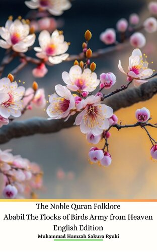 The Noble Quran Folklore Ababil The Flocks Of Birds Army From Heaven English Edition Muhammad Hamzah Sakura Ryuki