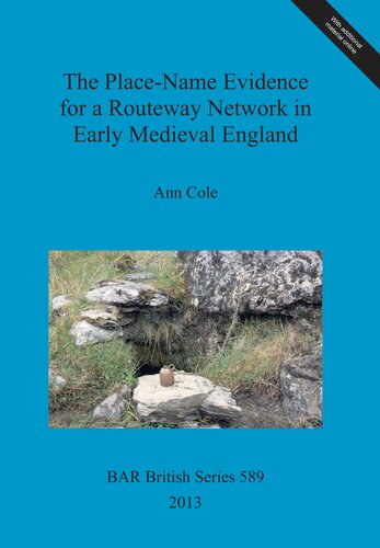 The Placename Evidence For A Routeway Network In Early Medieval England 2013 Reissue 2016 Ann Cole