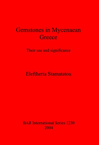 Gemstones In Mycenaean Greece Their Use And Significance Eleftheria Stamatatou