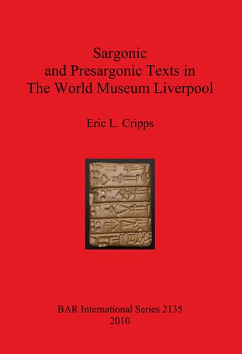 Sargonic And Presargonic Texts In The World Museum Liverpool 2010 Reissued 2016 Eric L Cripps