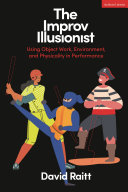 The Improv Illusionist Using Object Work Environment And Physicality In Performance David Raitt