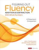 Figuring Out Fluency Addition And Subtraction With Whole Numbers A Classroom Companion 1st Edition John J Sangiovanni