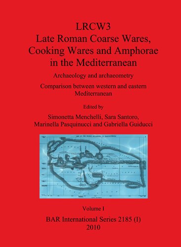 Lrcw3 Late Roman Coarse Wares Cooking Wares And Amphorae In The Mediterranean Archaeology And Archaeometry Comparison Between Western And Eastern Mediterranean Simonetta Menchelli