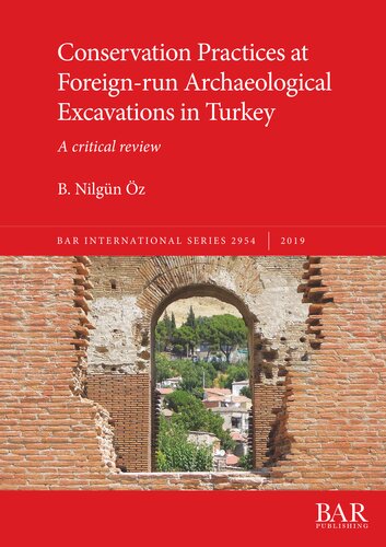 Conservation Practices At Foreignrun Archaeological Excavations In Turkey A Critical Review B Nilgn Z